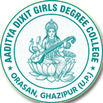 AADITYA DIXIT GIRLS DEGREE COLLEGE ORASAN , GHAZIPUR (U.P.) (U.P.